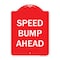Signmission Designer Series Speed Bump Ahead, Red & White Heavy-Gauge Aluminum Sign, 24" x 18", RW-1824-9889 A-DES-RW-1824-9889 - alternate 1